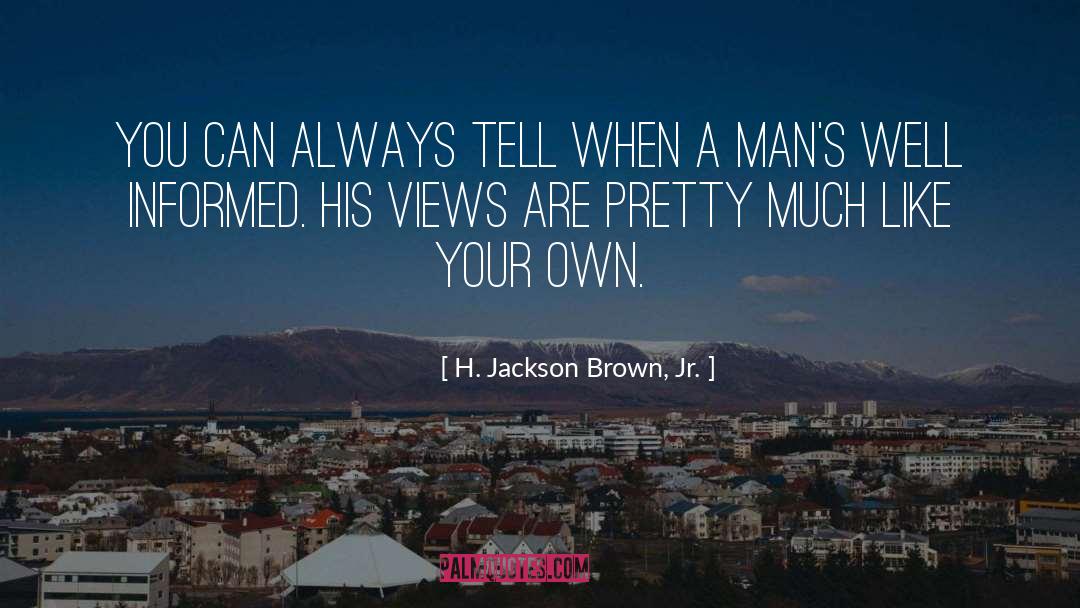 H. Jackson Brown, Jr. Quotes: You can always tell when