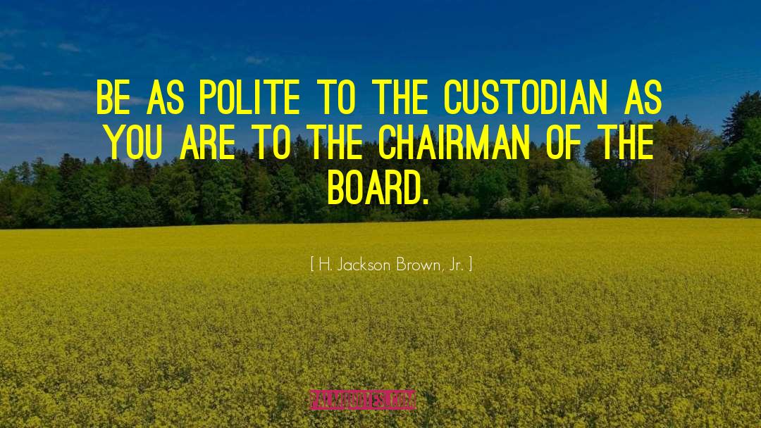 H. Jackson Brown, Jr. Quotes: Be as polite to the