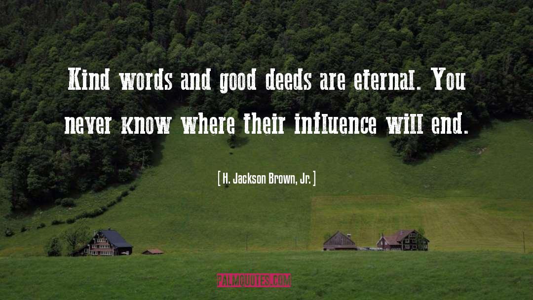 H. Jackson Brown, Jr. Quotes: Kind words and good deeds