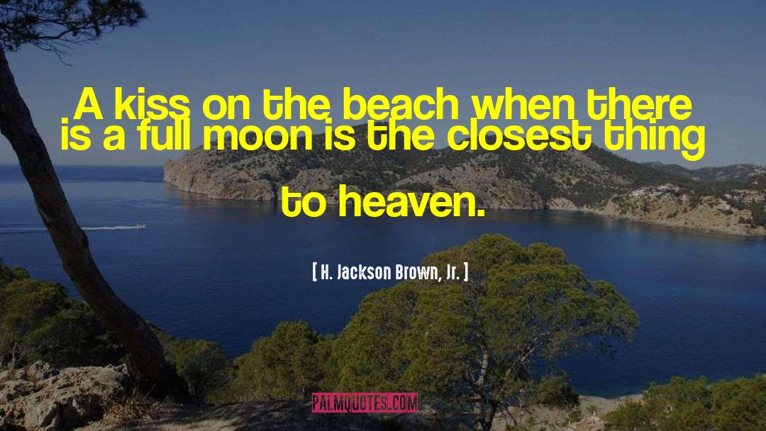 H. Jackson Brown, Jr. Quotes: A kiss on the beach