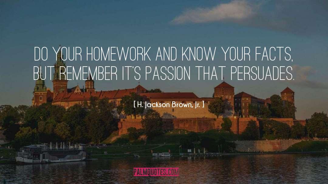 H. Jackson Brown, Jr. Quotes: Do your homework and know