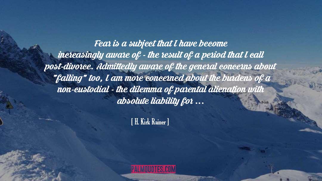 H. Kirk Rainer Quotes: Fear is a subject that