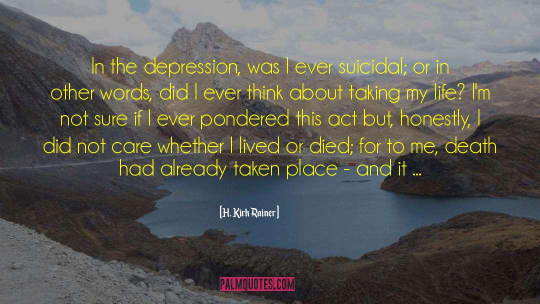 H. Kirk Rainer Quotes: In the depression, was I