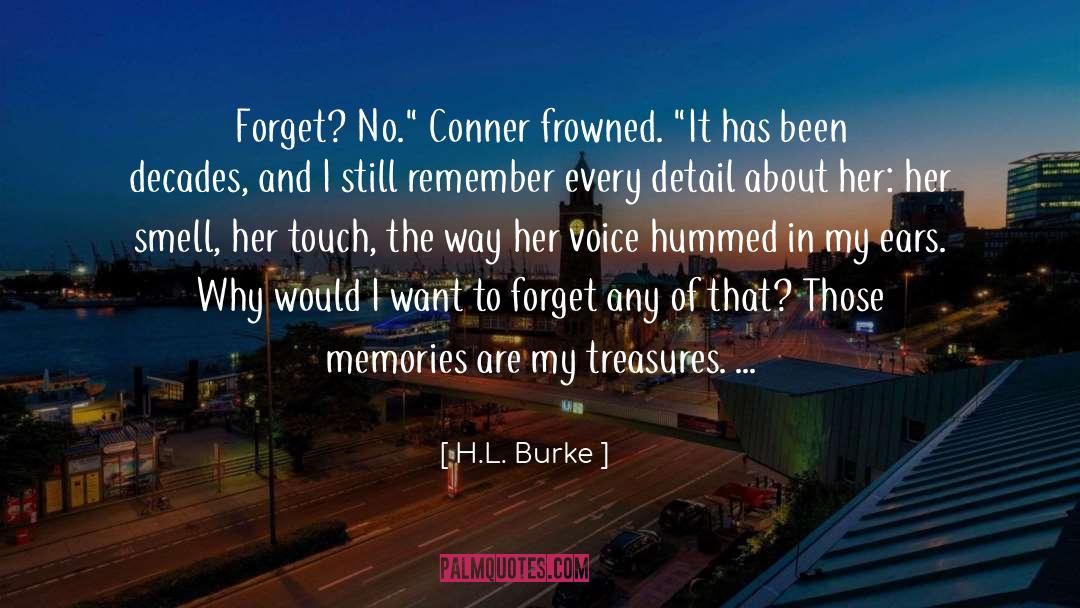 H.L. Burke Quotes: Forget? No.