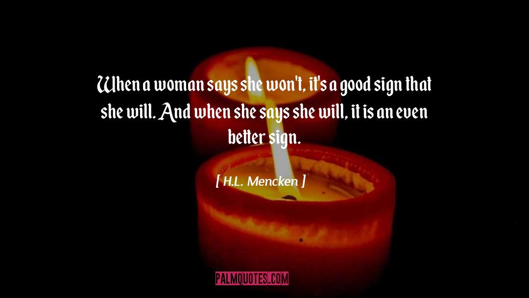 H.L. Mencken Quotes: When a woman says she