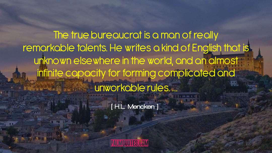 H.L. Mencken Quotes: The true bureaucrat is a