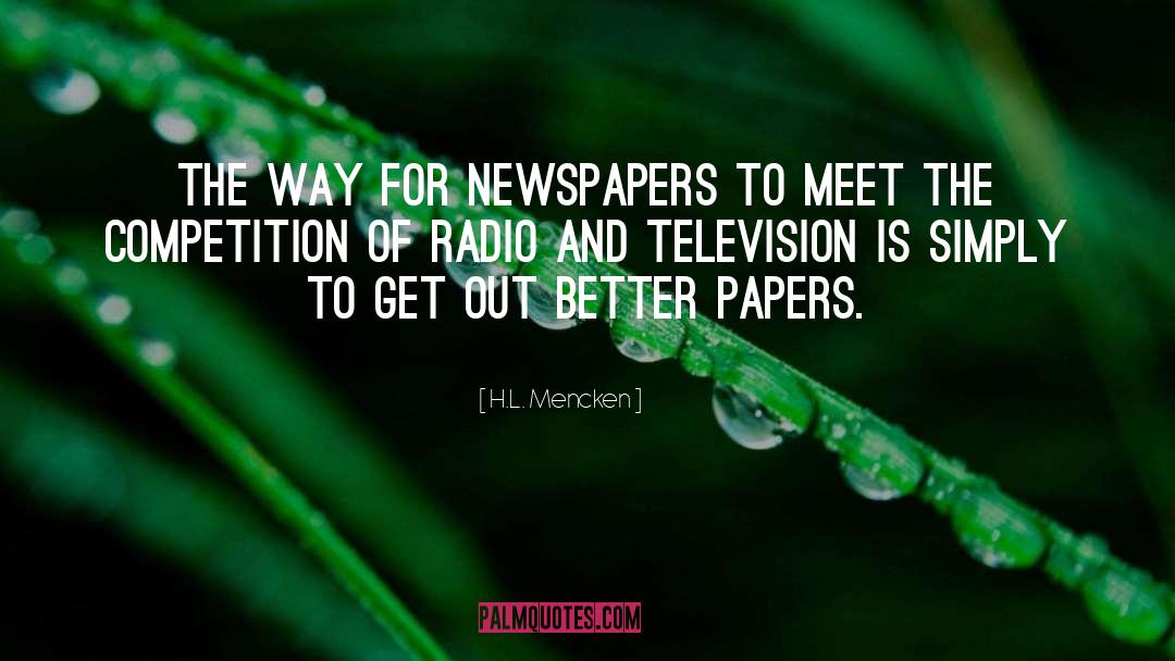 H.L. Mencken Quotes: The way for newspapers to