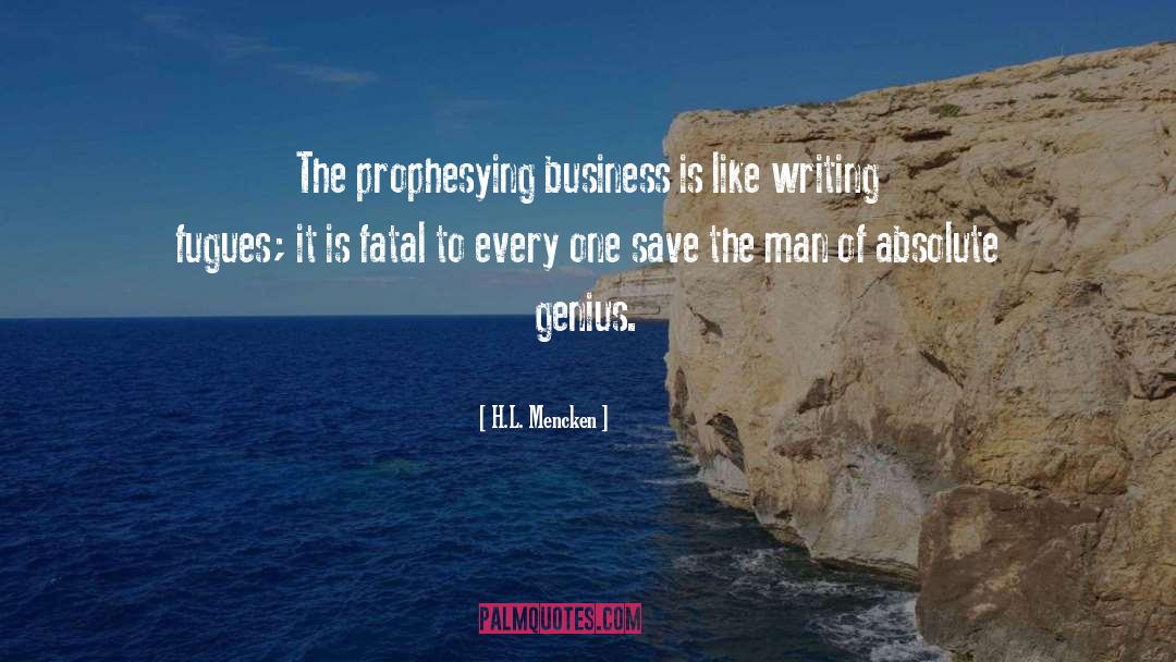 H.L. Mencken Quotes: The prophesying business is like