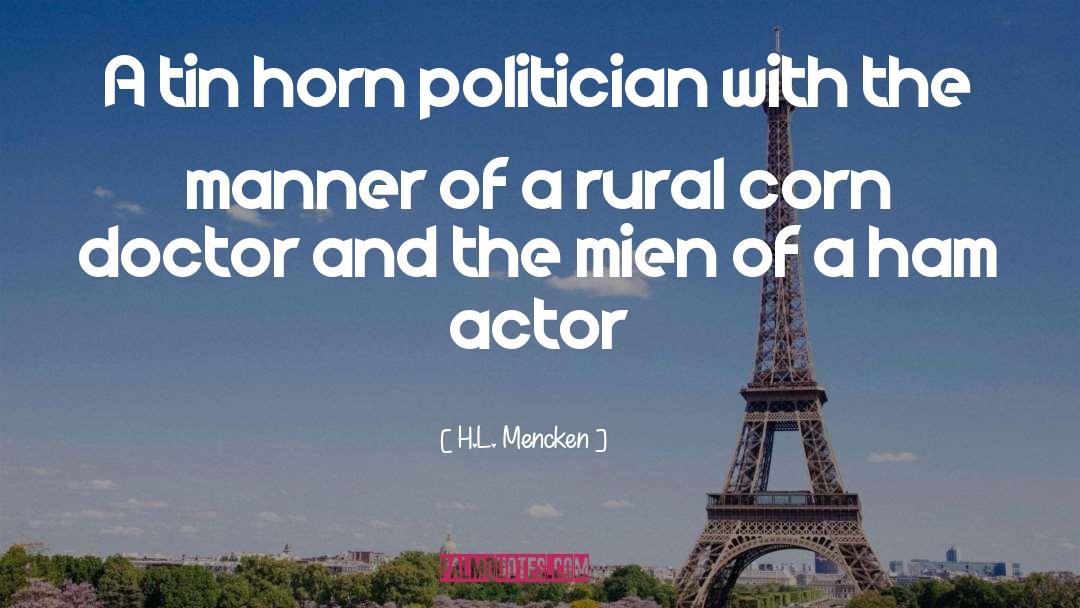 H.L. Mencken Quotes: A tin horn politician with
