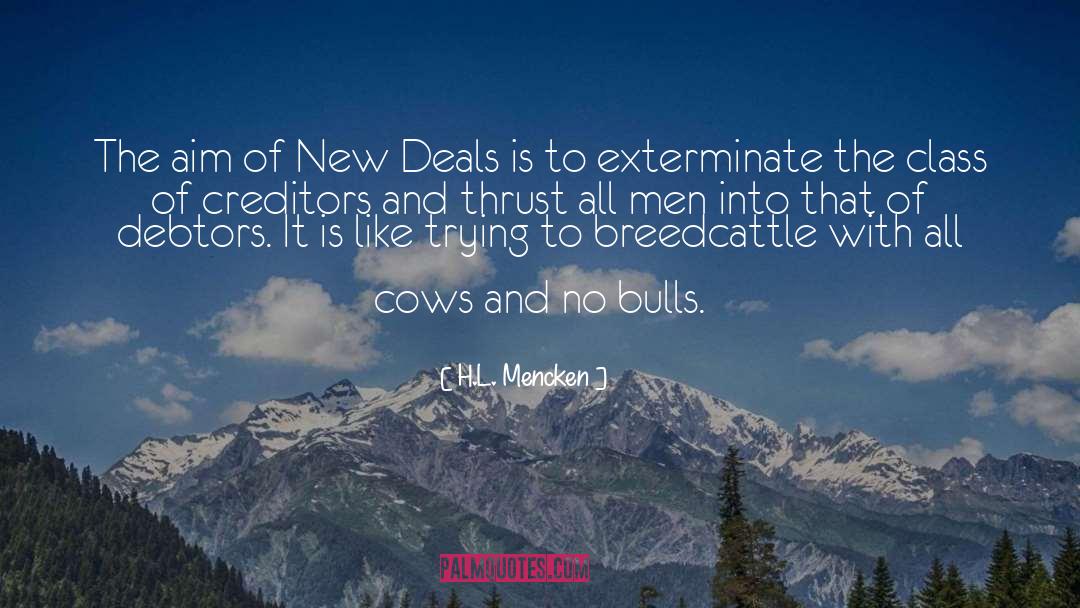 H.L. Mencken Quotes: The aim of New Deals