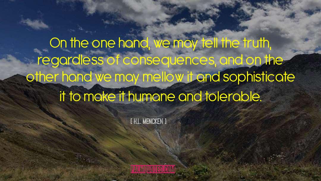 H.L. Mencken Quotes: On the one hand, we