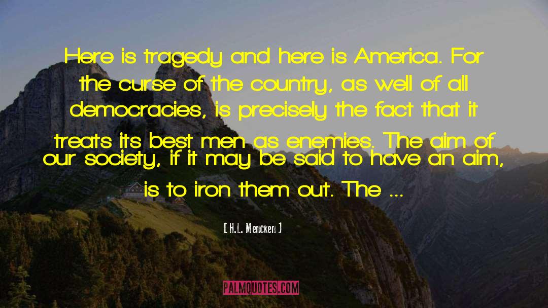 H.L. Mencken Quotes: Here is tragedy and here