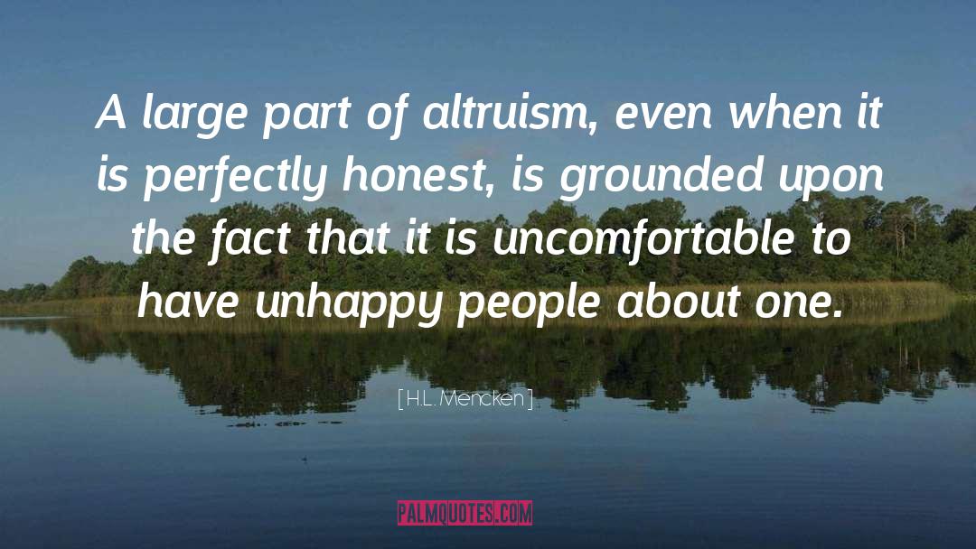 H.L. Mencken Quotes: A large part of altruism,