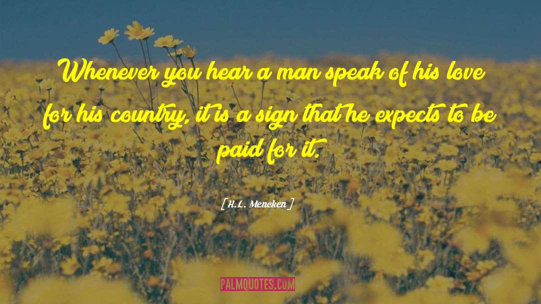 H.L. Mencken Quotes: Whenever you hear a man