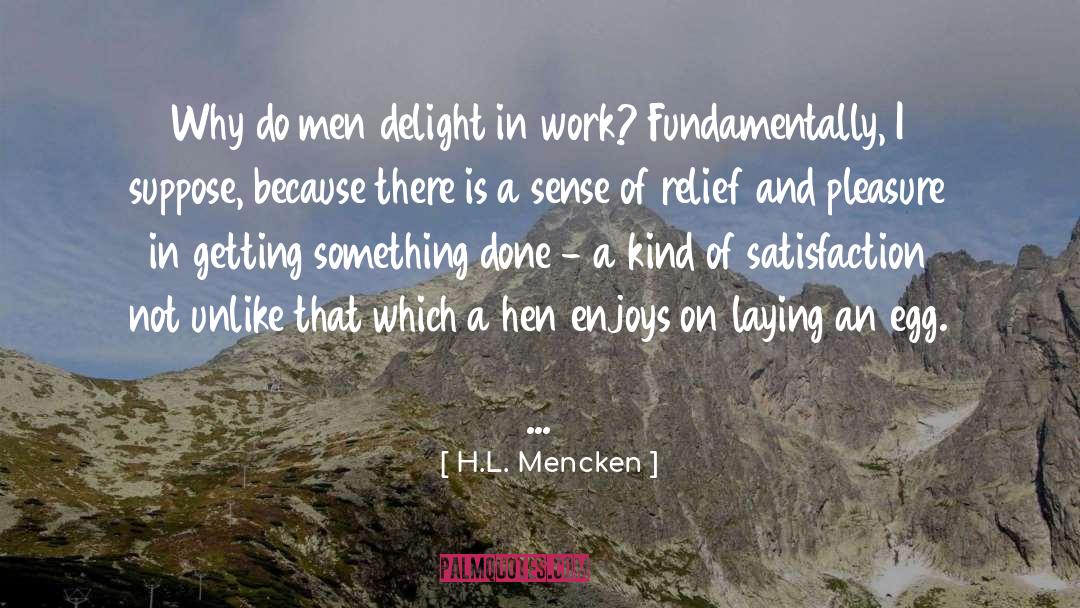 H.L. Mencken Quotes: Why do men delight in