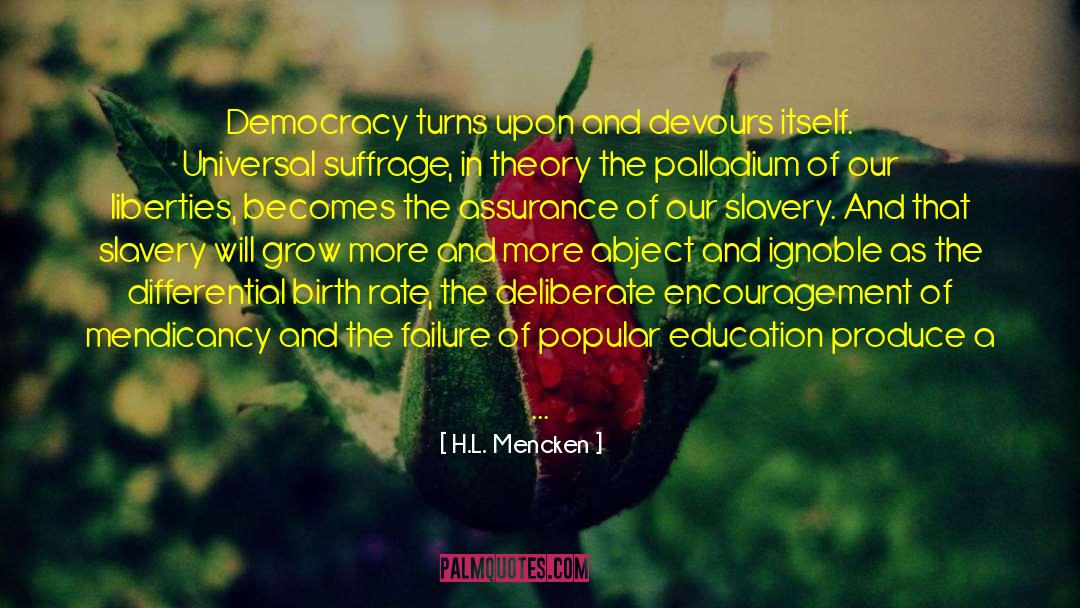 H.L. Mencken Quotes: Democracy turns upon and devours