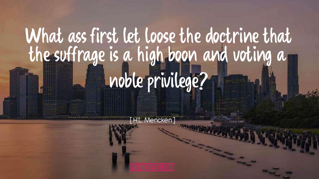 H.L. Mencken Quotes: What ass first let loose