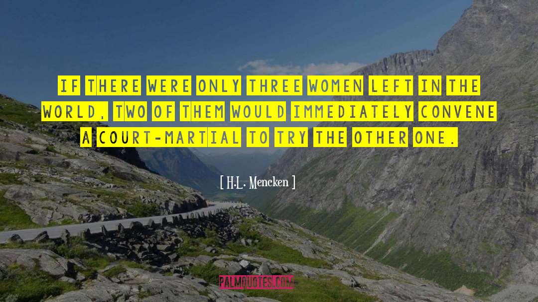 H.L. Mencken Quotes: If there were only three