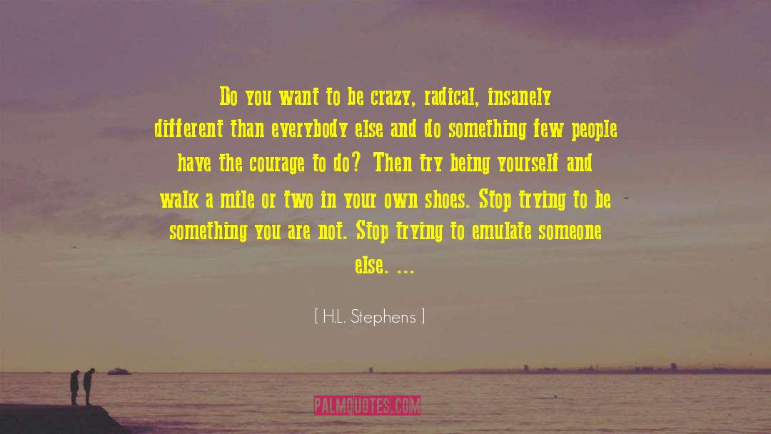 H.L. Stephens Quotes: Do you want to be