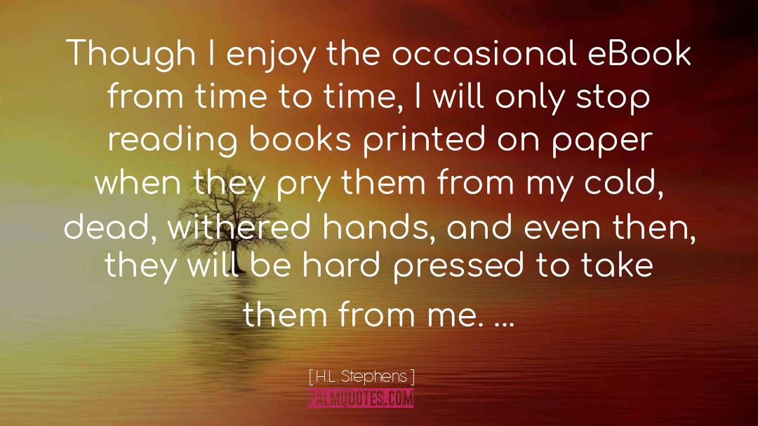 H.L. Stephens Quotes: Though I enjoy the occasional