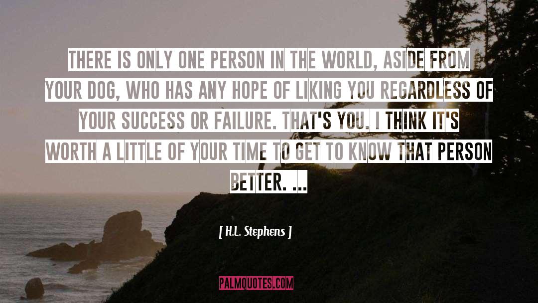 H.L. Stephens Quotes: There is only one person