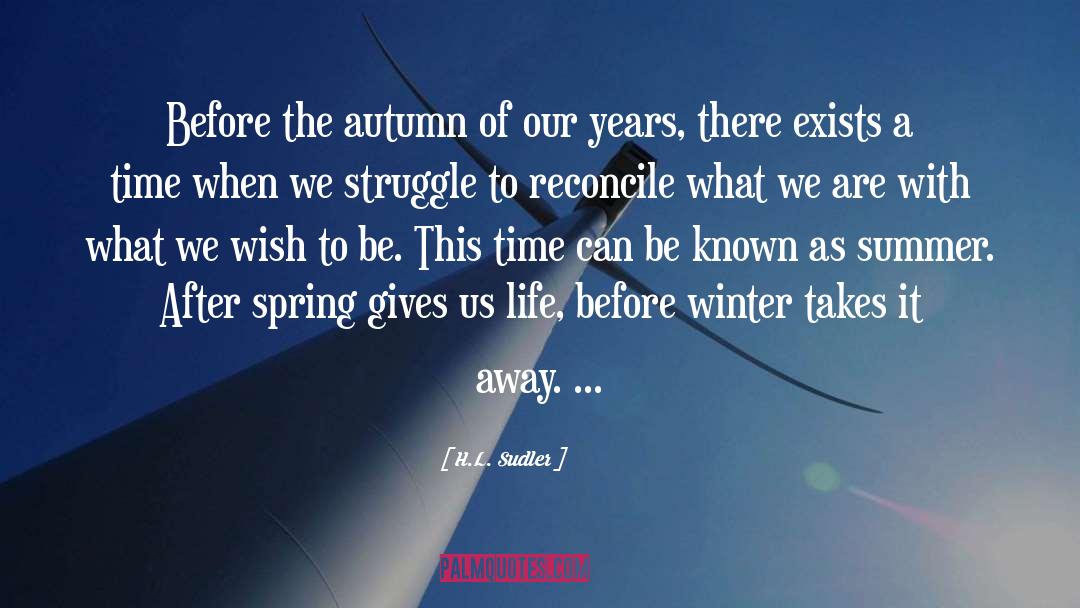 H.L. Sudler Quotes: Before the autumn of our