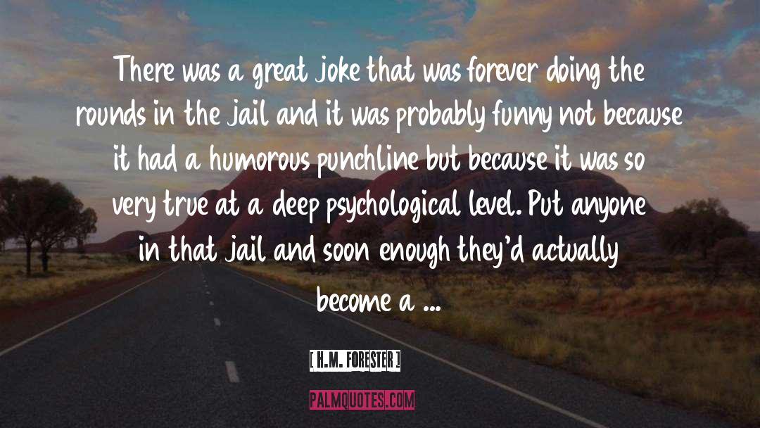 H.M. Forester Quotes: There was a great joke