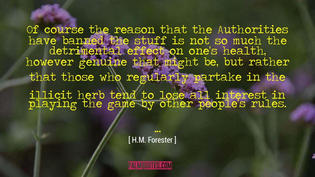 H.M. Forester Quotes: Of course the reason that