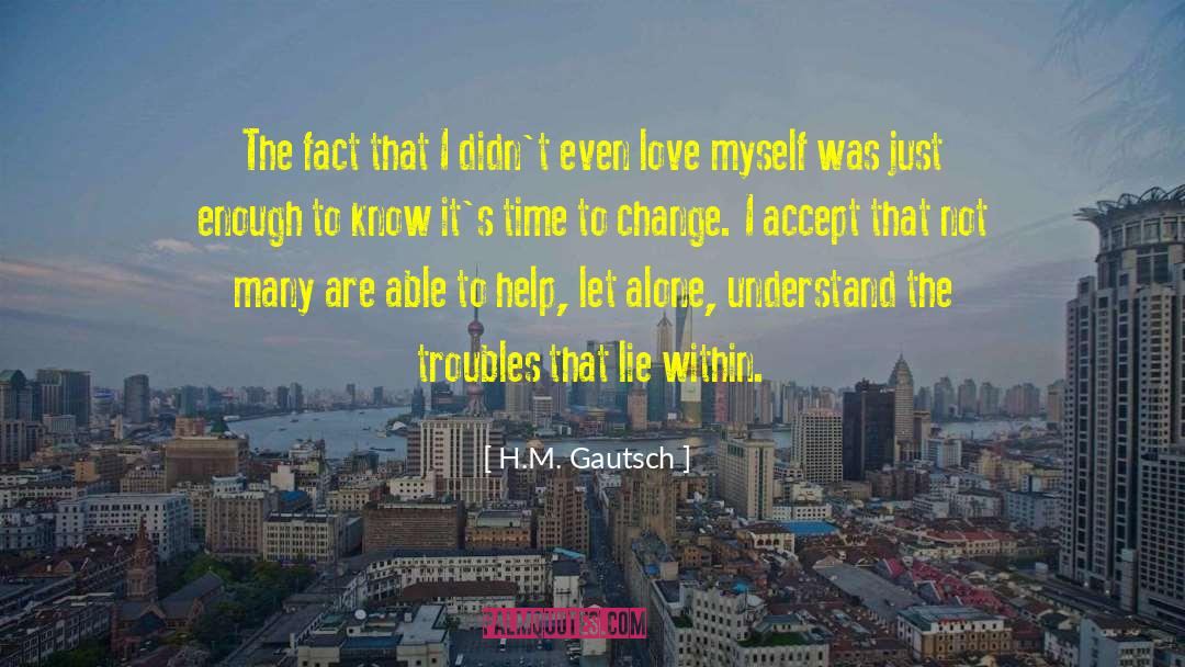 H.M. Gautsch Quotes: The fact that I didn't