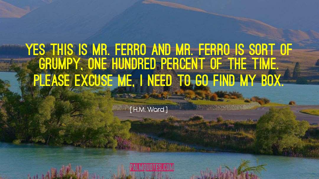 H.M. Ward Quotes: Yes this is Mr. Ferro