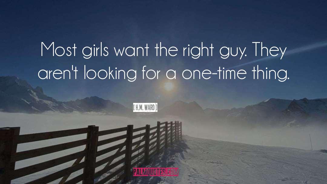 H.M. Ward Quotes: Most girls want the right