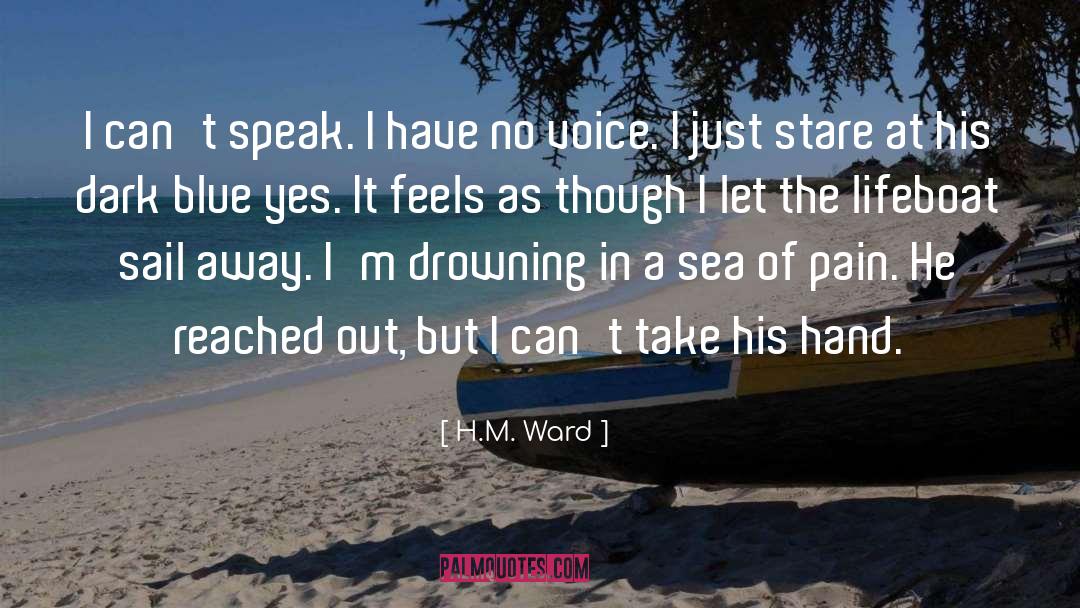 H.M. Ward Quotes: I can't speak. I have