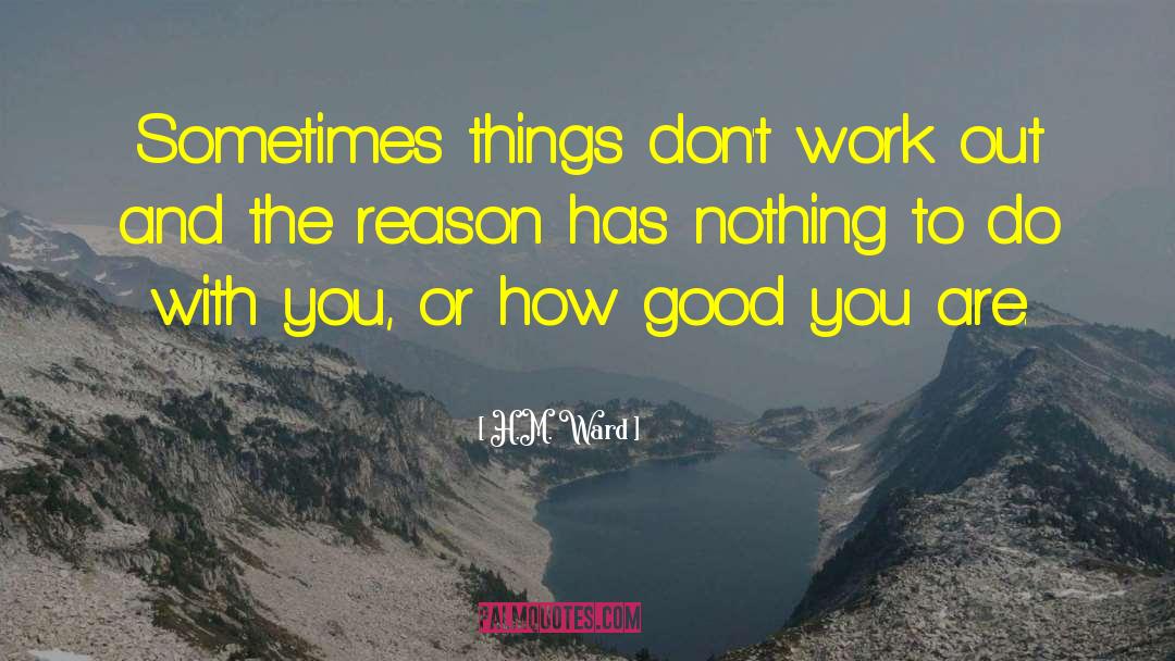 H.M. Ward Quotes: Sometimes things don't work out