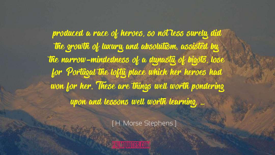H. Morse Stephens Quotes: produced a race of heroes,