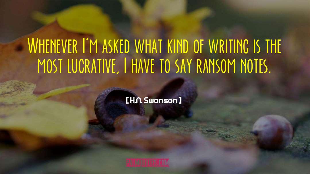 H.N. Swanson Quotes: Whenever I'm asked what kind