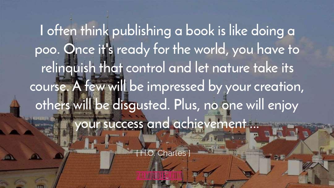 H.O. Charles Quotes: I often think publishing a