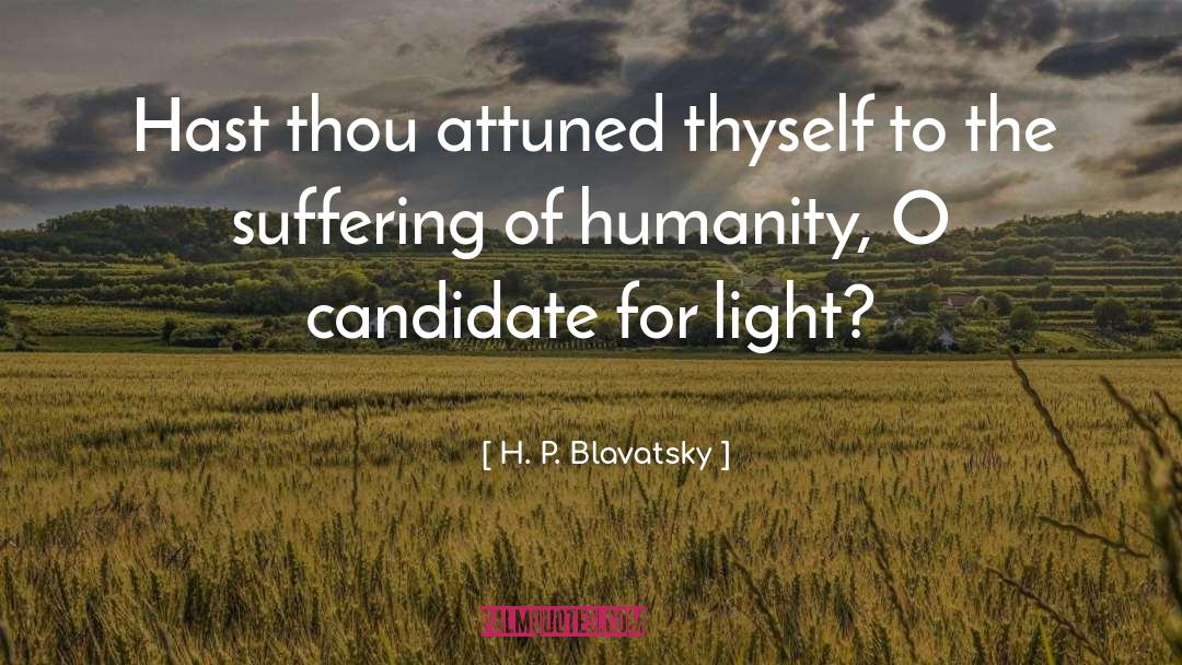 H. P. Blavatsky Quotes: Hast thou attuned thyself to