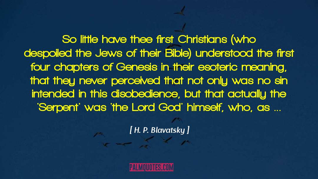 H. P. Blavatsky Quotes: So little have thee first