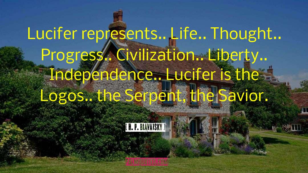 H. P. Blavatsky Quotes: Lucifer represents.. Life.. Thought.. Progress..