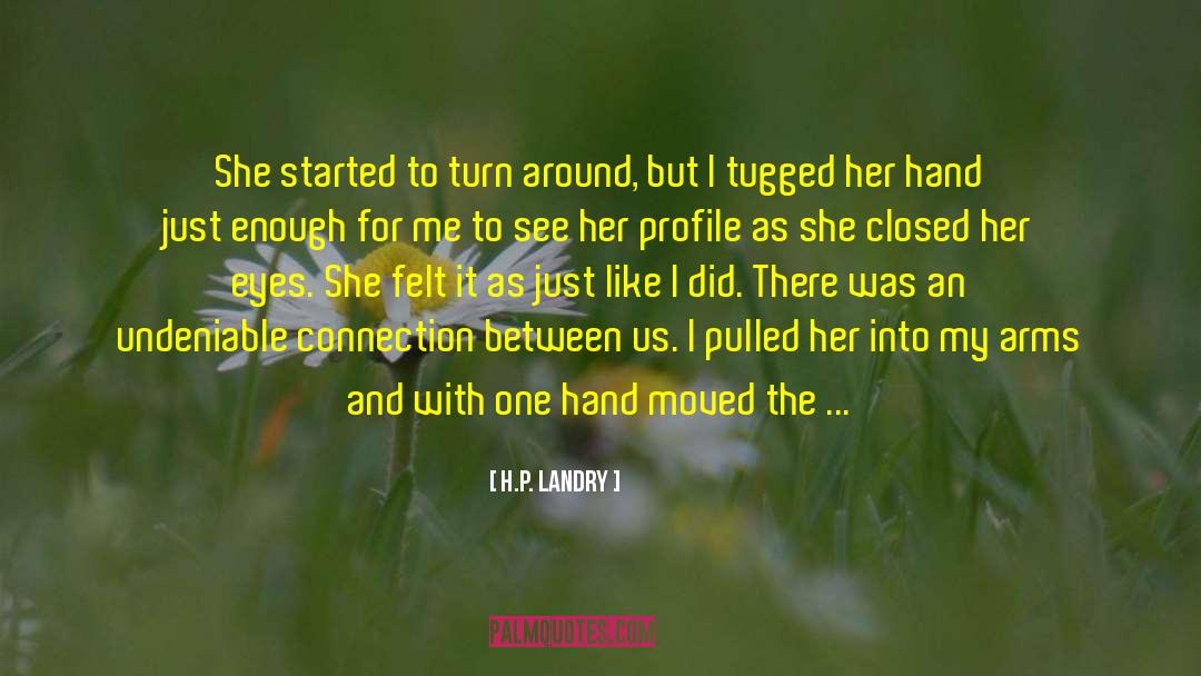 H.P. Landry Quotes: She started to turn around,