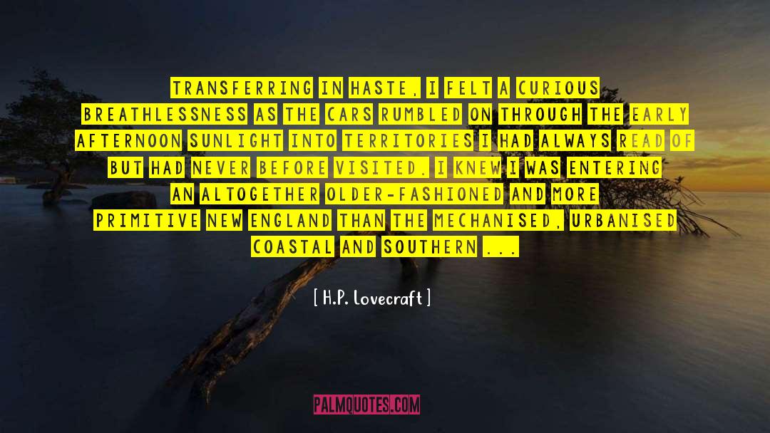 H.P. Lovecraft Quotes: Transferring in haste, I felt