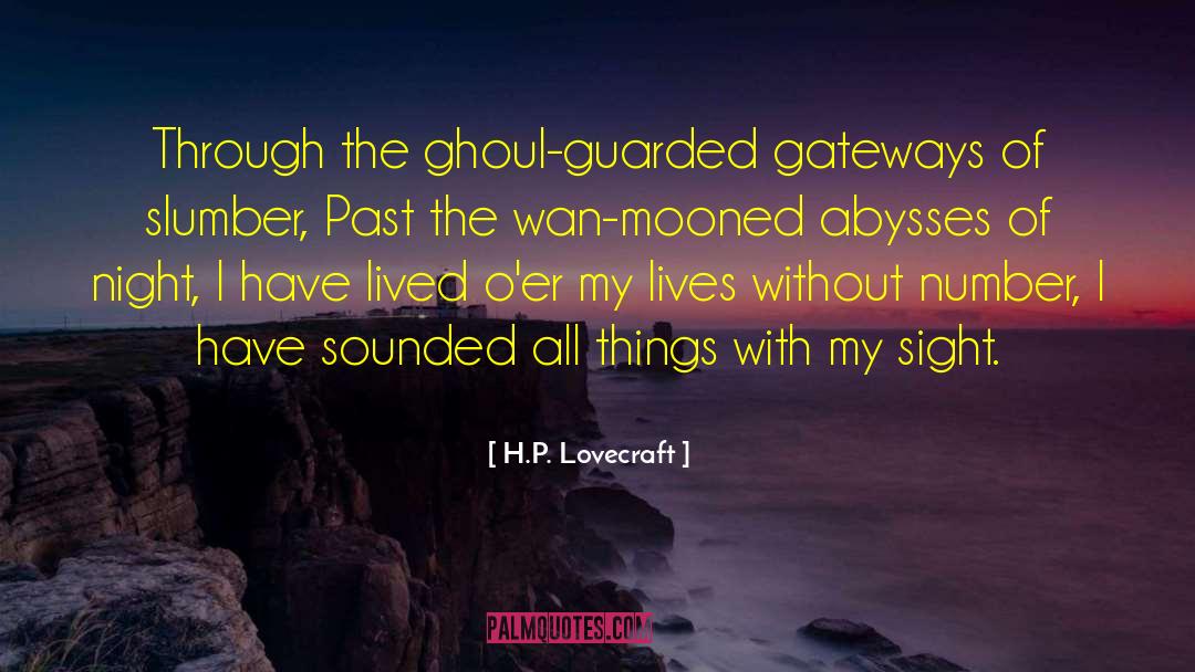 H.P. Lovecraft Quotes: Through the ghoul-guarded gateways of