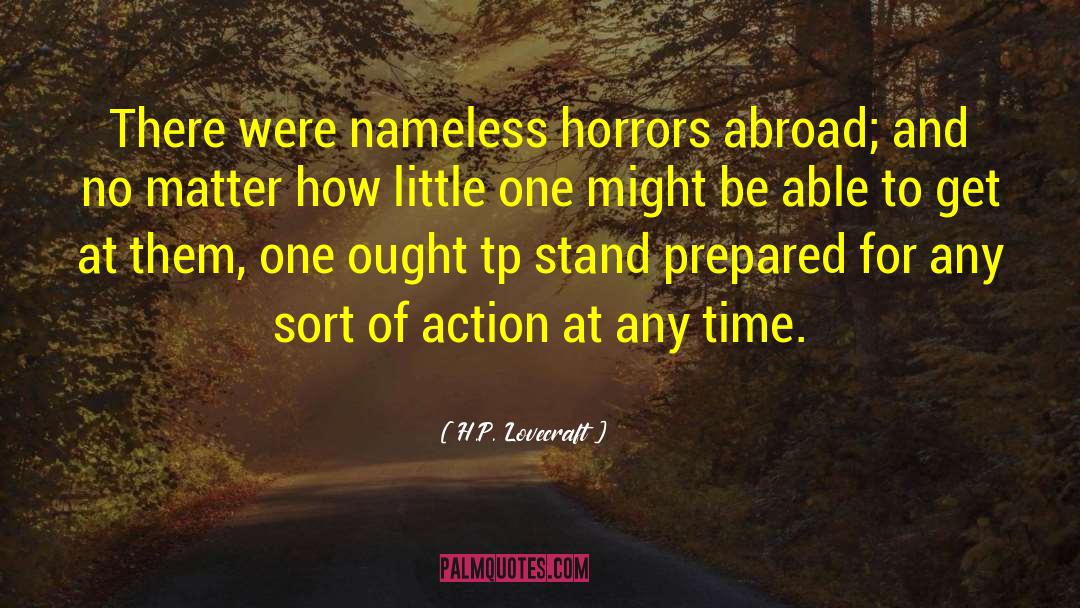 H.P. Lovecraft Quotes: There were nameless horrors abroad;