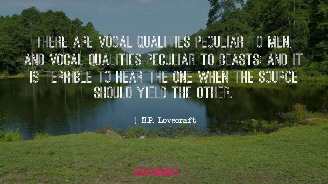 H.P. Lovecraft Quotes: There are vocal qualities peculiar