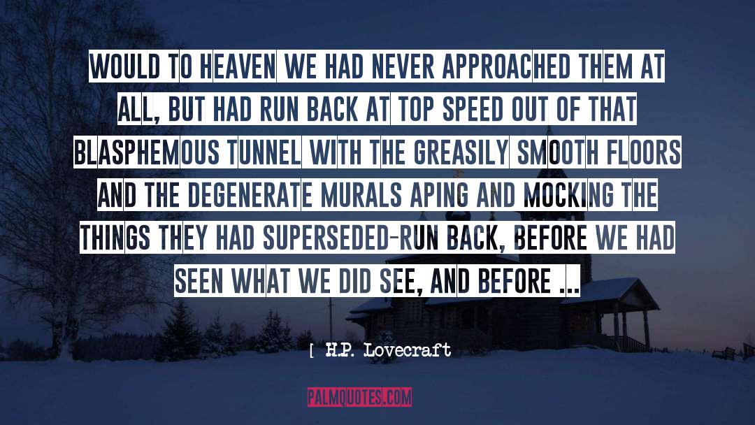 H.P. Lovecraft Quotes: Would to Heaven we had