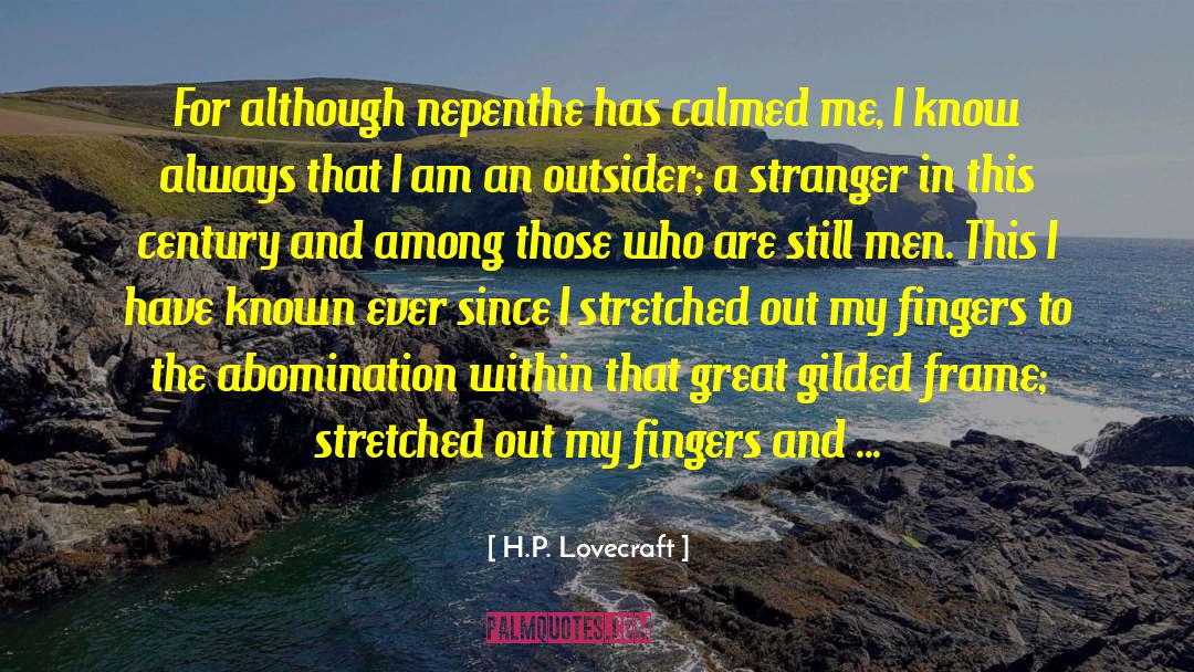 H.P. Lovecraft Quotes: For although nepenthe has calmed