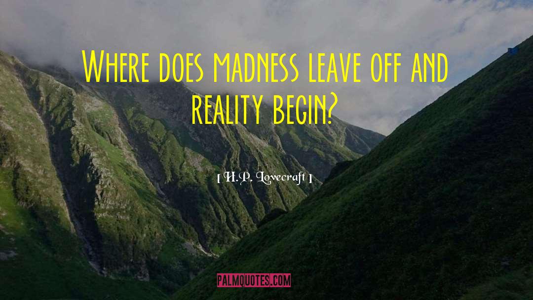 H.P. Lovecraft Quotes: Where does madness leave off