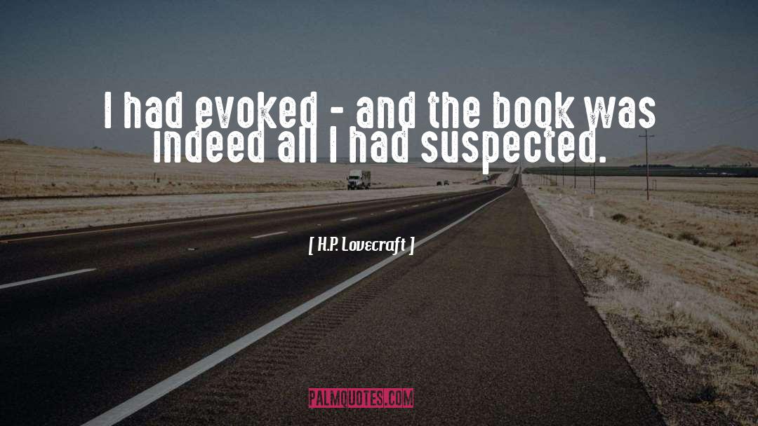 H.P. Lovecraft Quotes: I had evoked - and