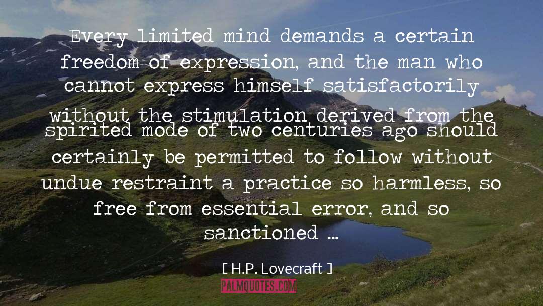 H.P. Lovecraft Quotes: Every limited mind demands a