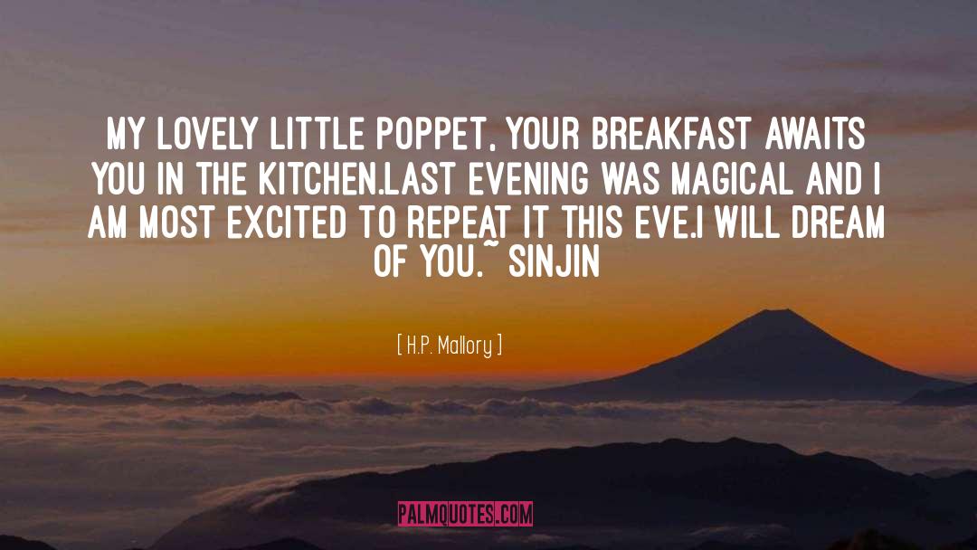 H.P. Mallory Quotes: My lovely little poppet, <br